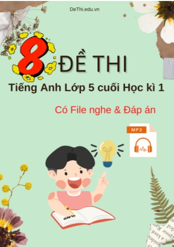 Bộ 8 Đề thi tiếng Anh Lớp 5 cuối Học kì 1 (Có File nghe + Đáp án)